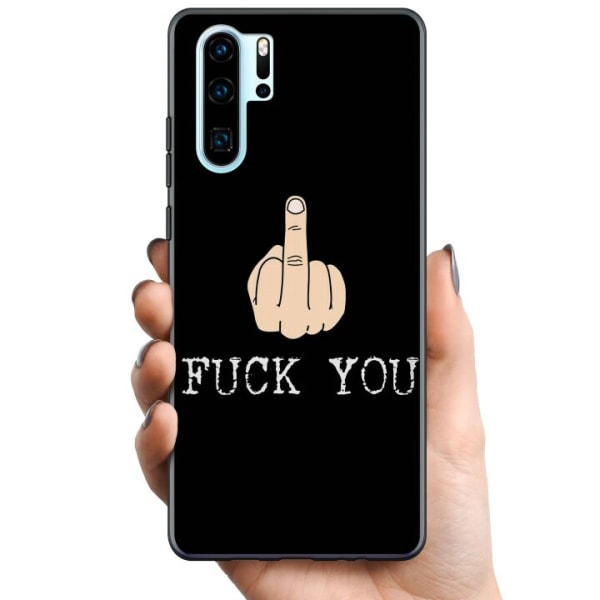 Huawei P30 Pro TPU Mobilskal Fuck You