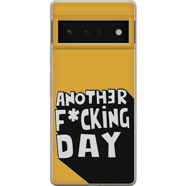 Google Pixel 6 Pro Genomskinligt Skal Another Day Textmotiv Humor Streetwear Grafiskt Rå Stil Populär Livsstil Urban Fashion Design