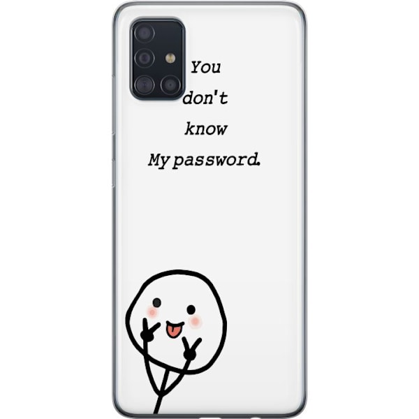 Samsung Galaxy A51 Genomskinligt Skal You Don’t Know My Password – edgy textmotiv med attityd
