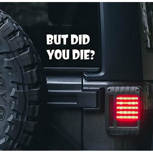 But DID You Die -tarra autoihin Hauska auton vinyyli | Valkoinen |
