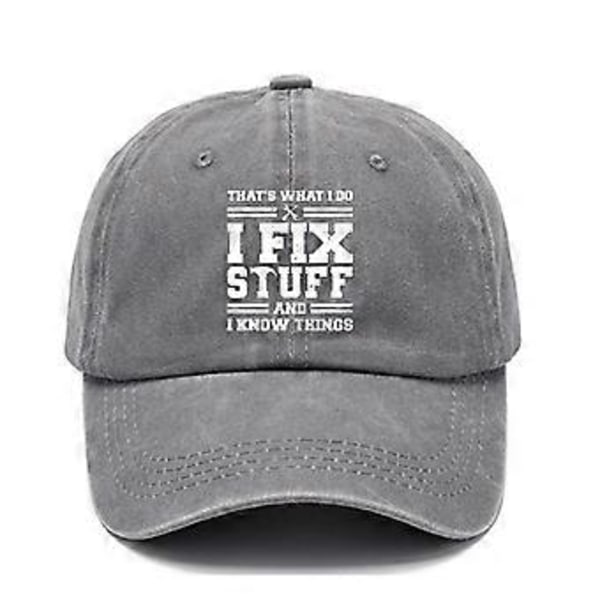 Det er det jeg gør, jeg reparerer ting og jeg ved ting Hat Baseball Cap Justerbar Sjov Mode Trucker Hatte til Mænd Kvinder Sort (Grå)
