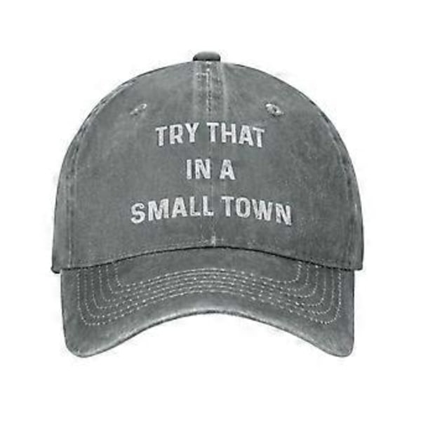 Nyinkommen TRY THAT IN A SMALL TOWN Vintage Tvättad Cowboyhatt för Vuxna, Unisex Justerbar Baseballkeps (Grå)