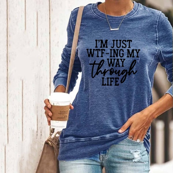 Kvinnors WTFing My Way Through Life Casual T-shirt med rund hals långärmad tröja blue l