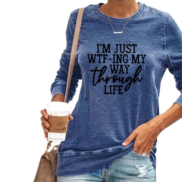 Kvinnors WTFing My Way Through Life Casual T-shirt med rund hals långärmad tröja blue l