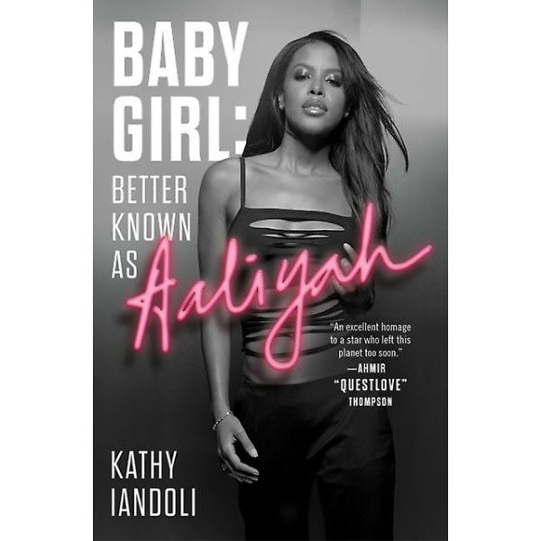 Baby Girl bättre känd som Aaliyah av Kathy Iandoli Pehmeäkantinen kirja Suomi