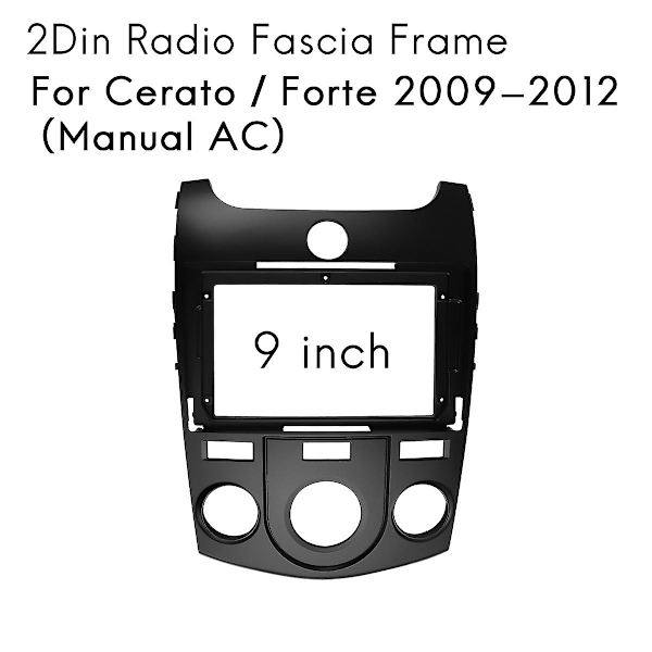 Cerato / Forte 2009-2012(manuaalinen ilmastointi) 9 tuuman 2 Din -auton stereoradio Fascia Cd -paneelikehys Dash Ada-WELLNGS