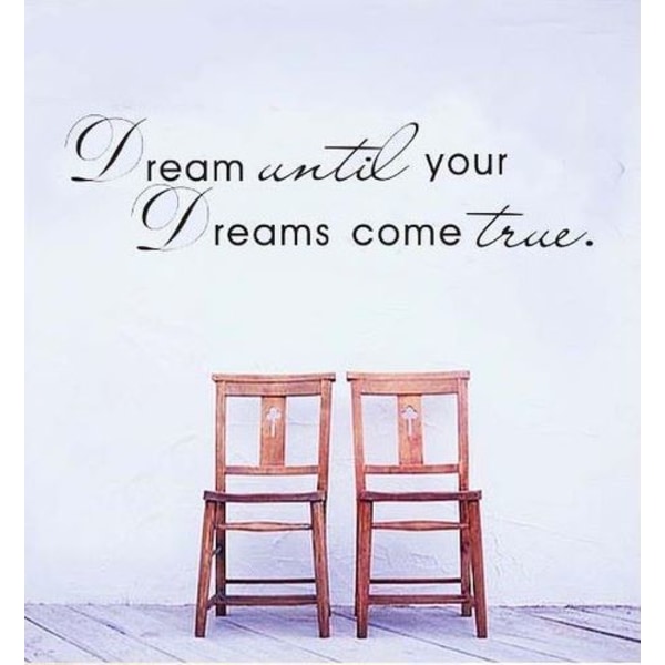 Drøm, indtil dine drømme bliver til virkelighed Vægberømt PVC-vægklistermærke Citat Art