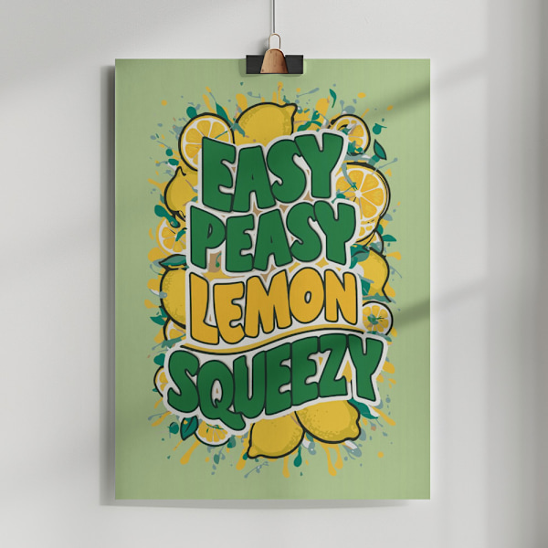 Easy Peasy Lemon Squeezy 1 Poster 50x70 cm