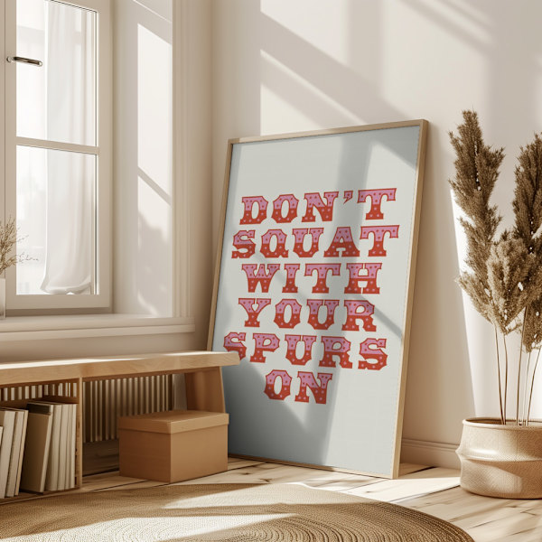 Don&#039;t Squat With Your Spurs On Poster 50x70 cm