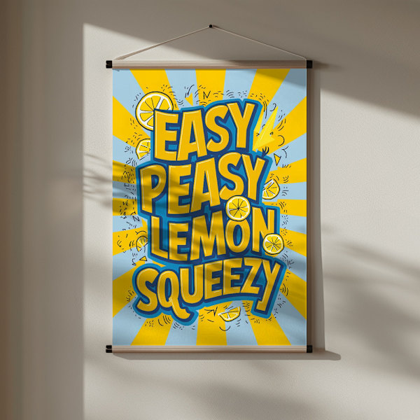 Easy Peasy Lemon Squeezy 2 Poster 30x40 cm