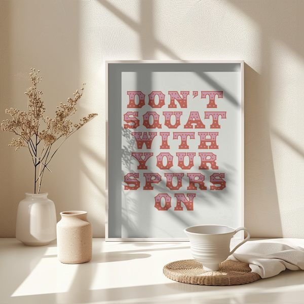 Don&#039;t Squat With Your Spurs On Poster 30x40 cm