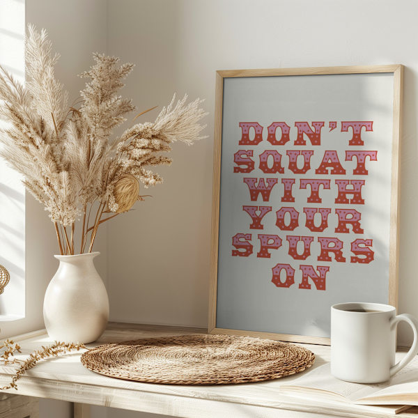 Don&#039;t Squat With Your Spurs On Poster 30x40 cm