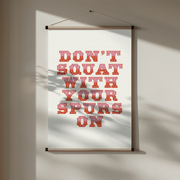 Don&#039;t Squat With Your Spurs On Poster 30x40 cm