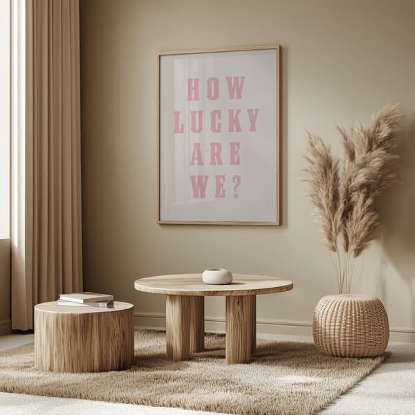 How Lucky Are We? Poster 50x70 cm