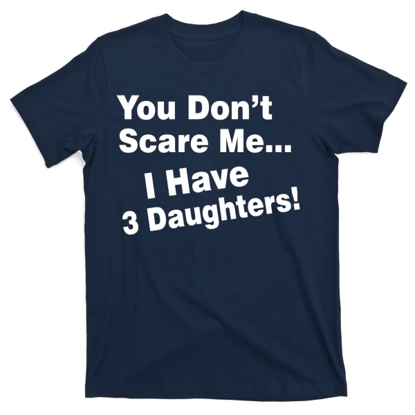 Älä pelota minua Minulla on 3 tytärtä T-paita ESTONE XXL