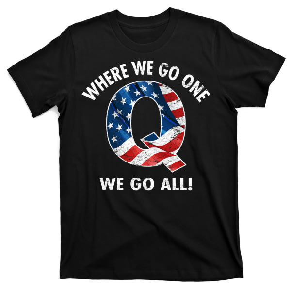 Q Anon Where We Go One We Go All T-shirt ESTONE S