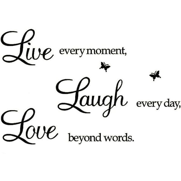 Lev hvert øyeblikk, Le hver dag, Love Beyond Words, veggstokk