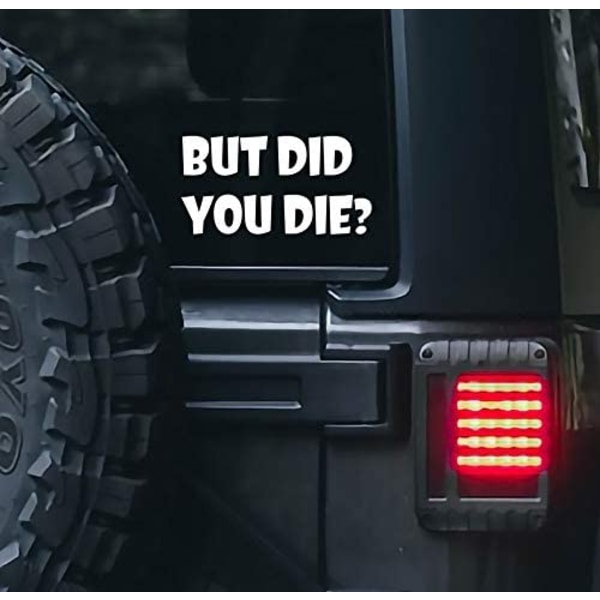 But DID You Die Sticker for Cars Funny Car Vinyl  | White | 6.5"