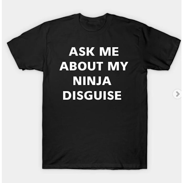 Herrarnas Ask Me About My Ninja Disguise Flip T-shirt Rolig Kostym G Black Ninja XXXL