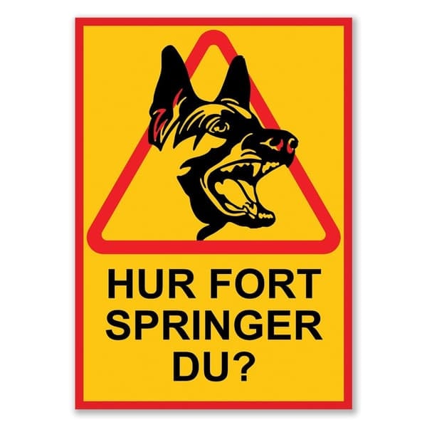 HUR SNABBT SPRINGER DU? Skylt Hundskylt / Varningsskylt Hund / A5