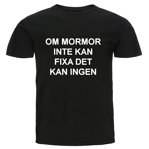 T-shirt - Om mormor inte kan fixa det kan ingen 3XL