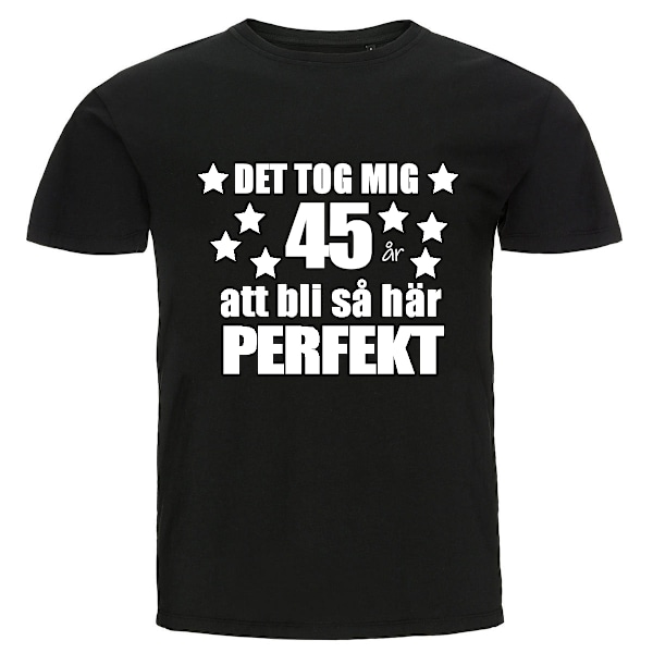 T-shirt - Det tog mig 45 år att bli så här perfekt L