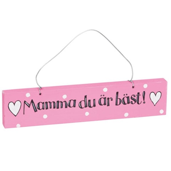 Skylt - Mamma du är bäst!