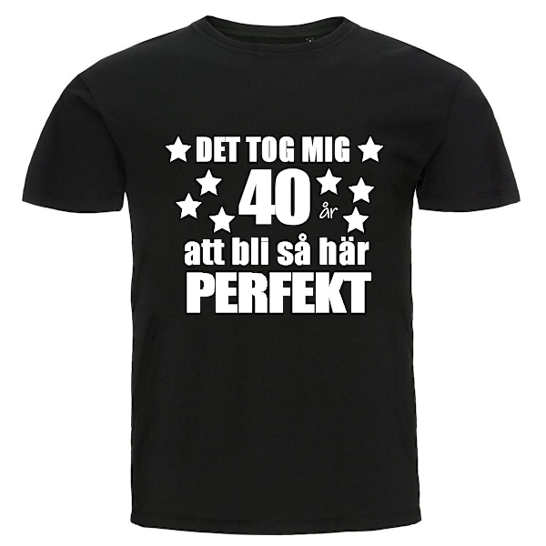 T-shirt - Det tog mig 40 år att bli så här perfekt 3XL