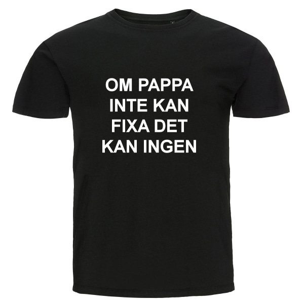 T-shirt - Om pappa inte kan fixa det kan ingen S