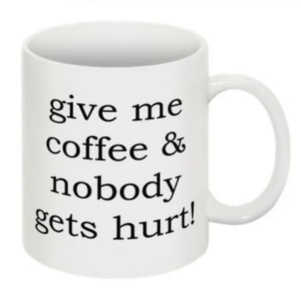 Mugg - give me coffee & nobody gets hurt!