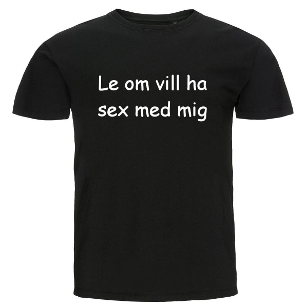 T-shirt - Le om du vill ha sex med mig Black XL