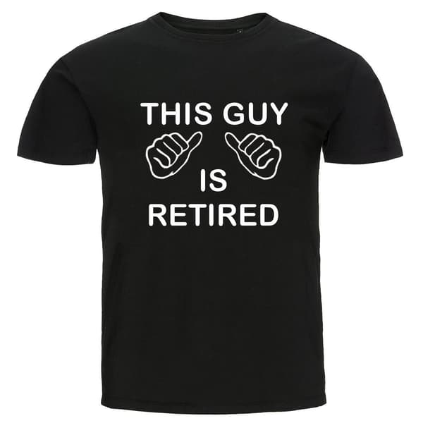 T-shirt - This guy is retired 4XL