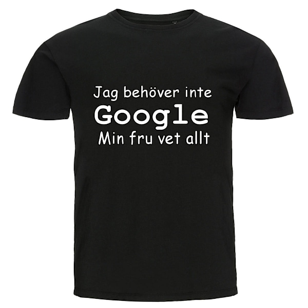 T-shirt - Jag behöver inte Google min fru vet allt M