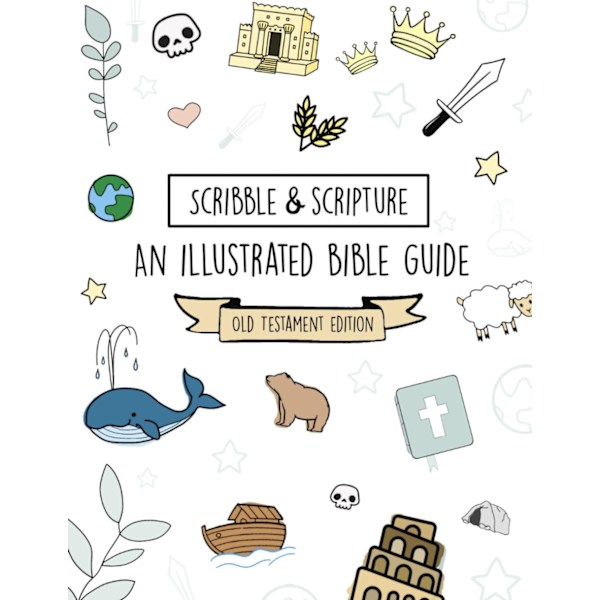 Scribble and Scripture: Vanha testamentti yksinkertaistettuna (Scribble and Scripture: Raamattu yksinkertaistettuna kuvitetut oppaat)