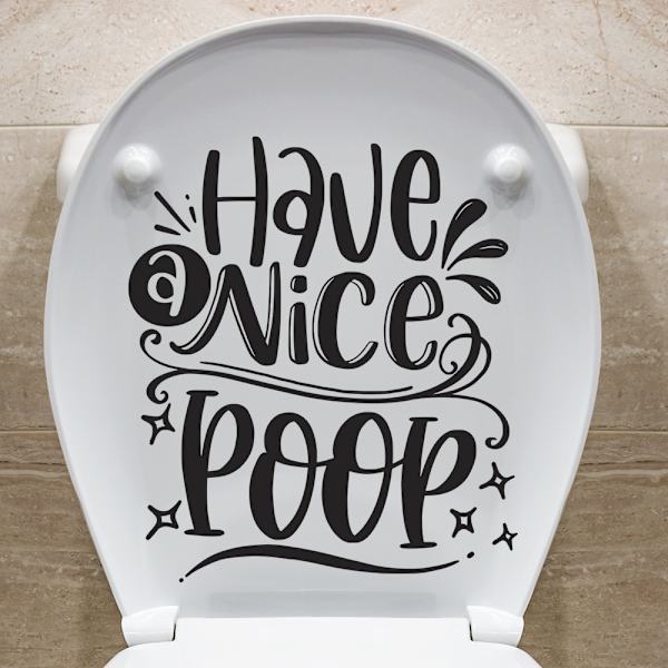 #HAVE A NICE POOP badeværelsestoiletklistermærke, 30x30 cm#