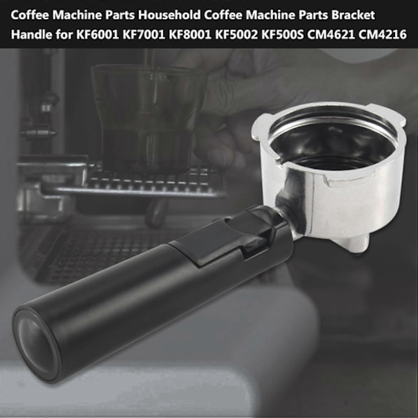 Kahvinkeittimen osat Kotitalouskahvinkeittimen osat Kannatin kahva malleille KF6001 KF7001 KF8001 KF5002 KF500S CM4621 CM4216