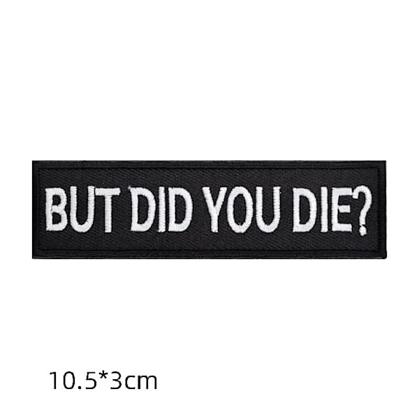 But Did You Die Morale Taktisk Patch Broderad Applikation Fäste Haken & Loop Emblem
