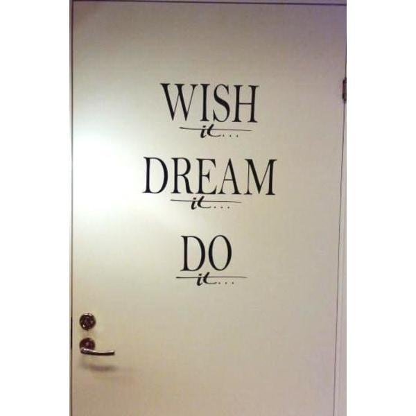 Wish it, dream it, do it Väggord Väggtext Väggdekor