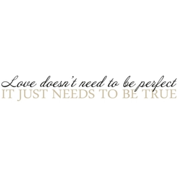 Love doesn't need to be perfect... Stort väggord
