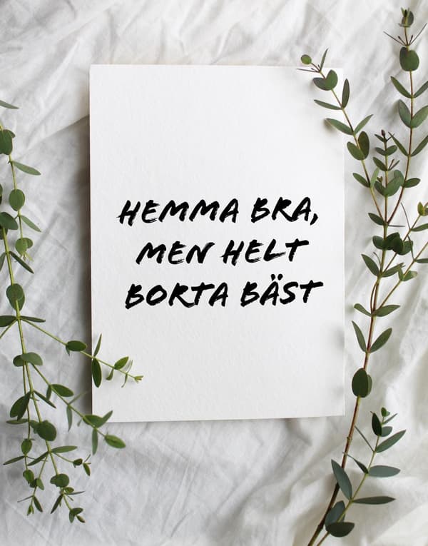 Hemma bra, men helt borta bäst a4 rolig poster