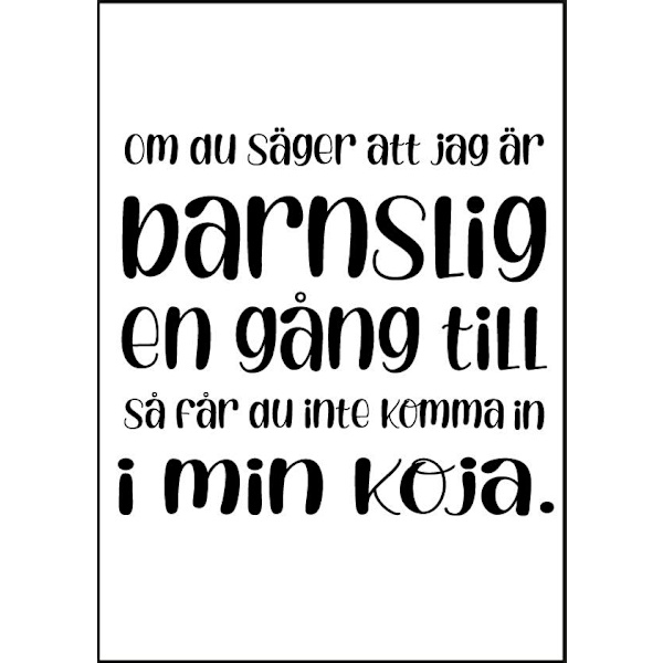 Om du säger att jag är barnslig a4 poster