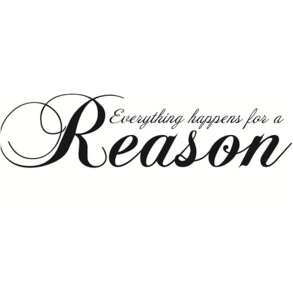 Everything happens for a reason Väggord