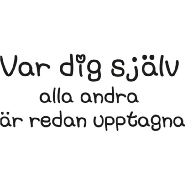 Var dig själv, alla andra.. Väggord