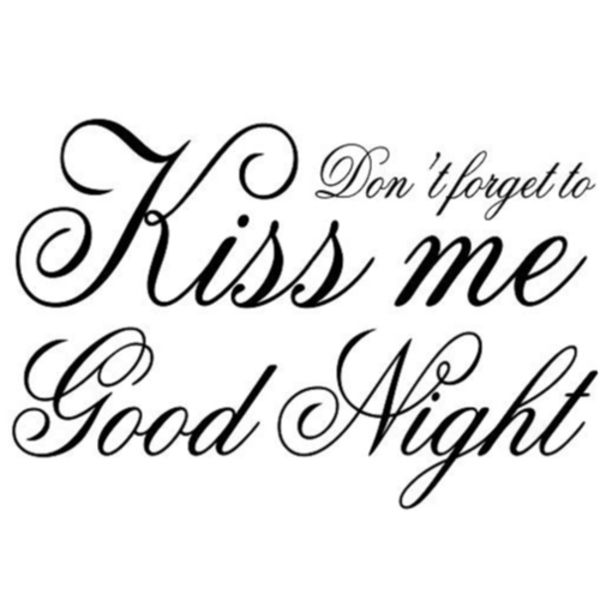 Don't forget to kiss me good night, Väggord