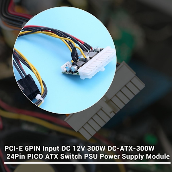 Pci-e 6pin inngang Dc 12v 300w Dc-atx-300w 24pin Pico Atx Switch Psu Strømforsyningsmodul