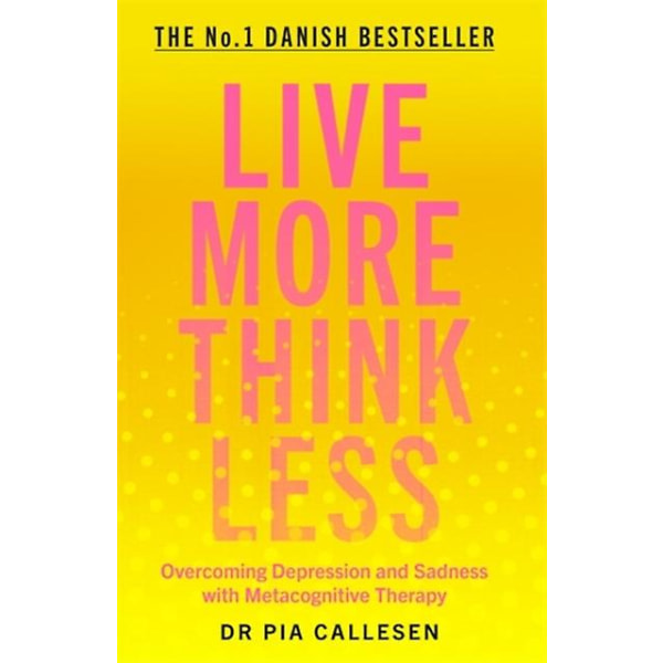 Live More Think Less af Pia Callesen
