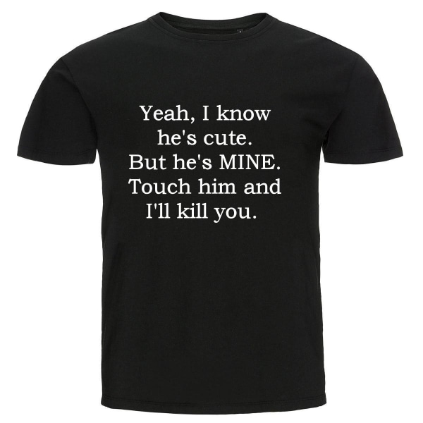T-shirt - Yeah, I know he's cute Black S
