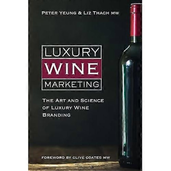 Ylellinen viinimarkkinointi: Ylellisen viinin brändäyksen taide ja tiede (Classic Wine Library The)