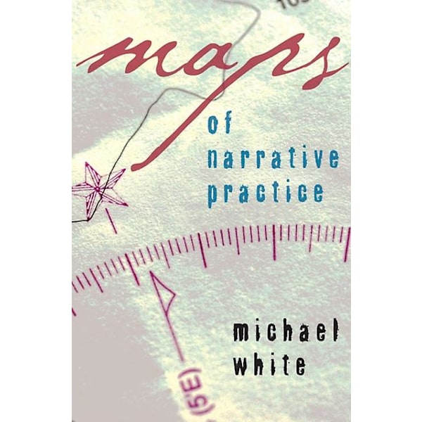 Maps Of Narrative Practice, Michael White, pehmeäkantinen kirja