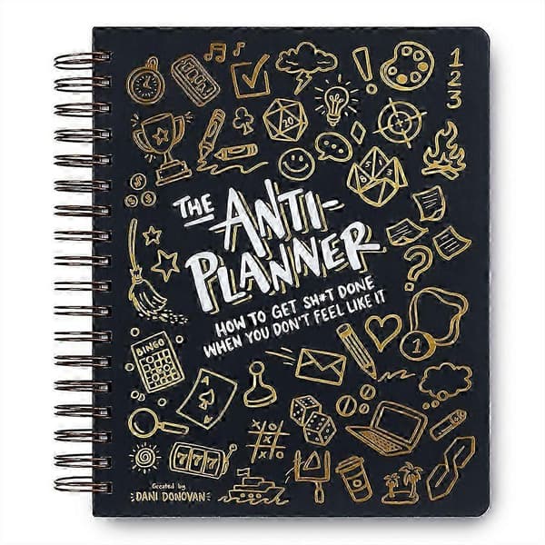 The Anti-Planner: How to Get Things Done When You Don't Feel Like It - ADHD Planner Alternative for Adults [DB] As Shown As Shown